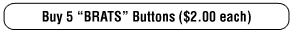 Buy 5 BRATS Buttons!